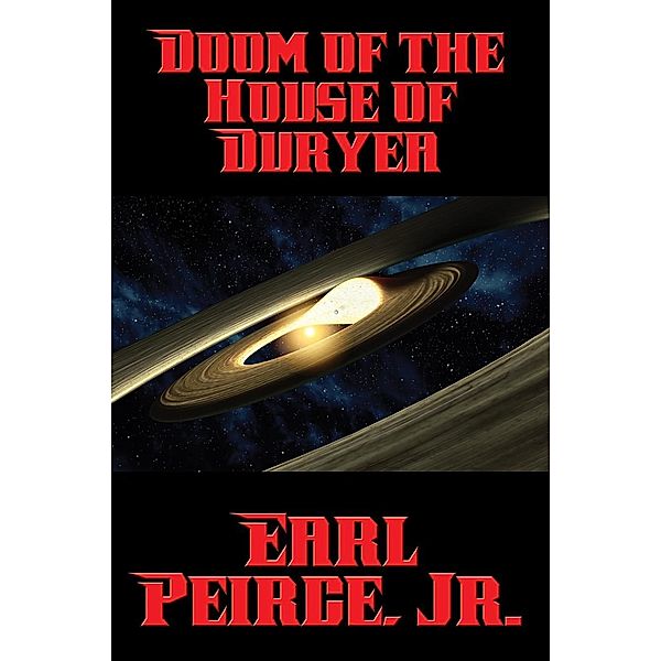 Doom of the House of Duryea / Positronic Publishing, Jr. Earl Peirce