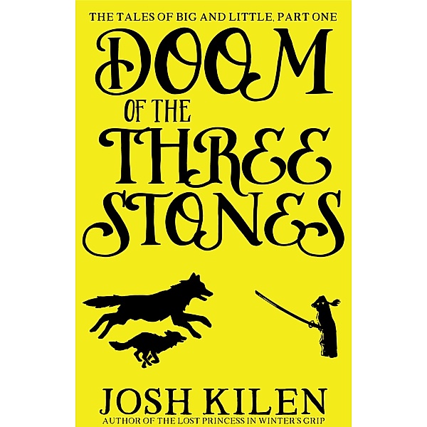 Doom of the Three Stones (The Tales of Big and Little, #1) / The Tales of Big and Little, Josh Kilen