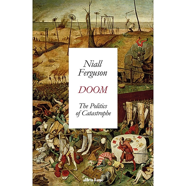 Doom: The Politics of Catastrophe, Niall Ferguson