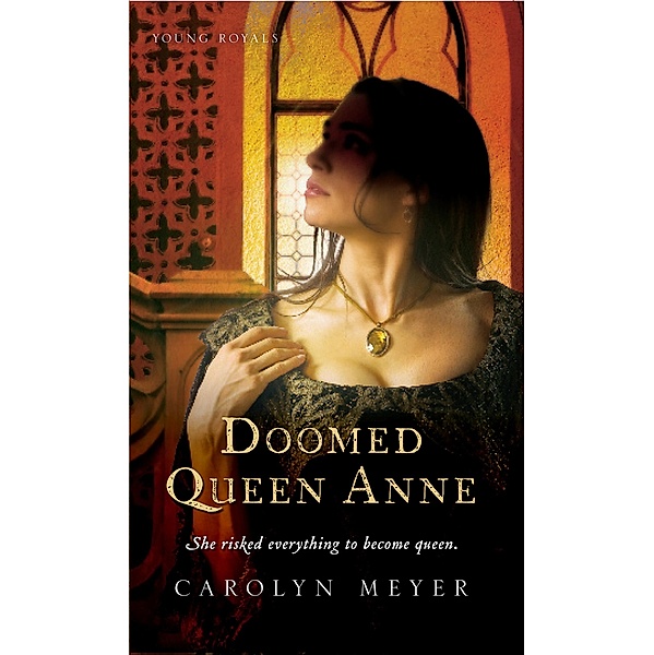 Doomed Queen Anne / Young Royals, Carolyn Meyer