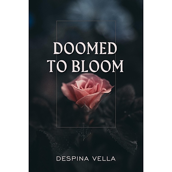 Doomed to Bloom, Despina Vella