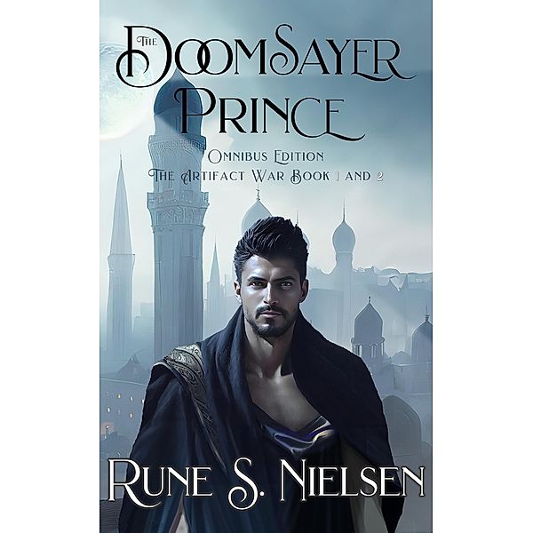 Doomsayer Prince Omnibus Edition (The Artifact War, #1) / The Artifact War, Rune S. Nielsen
