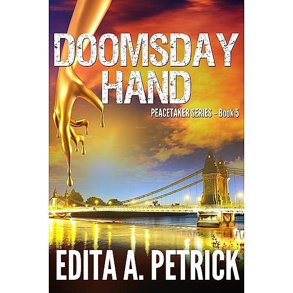 Doomsday Hand: Book 5 of the Peacetaker Series, Edita A. Petrick