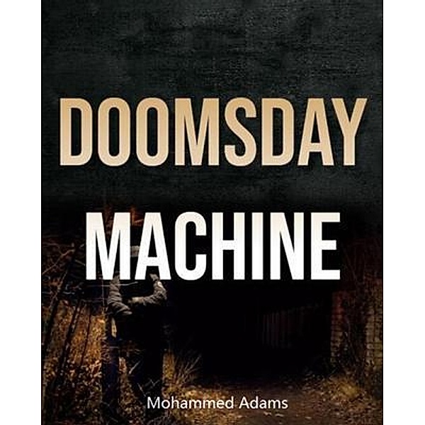 Doomsday machine, Mohammed Adams
