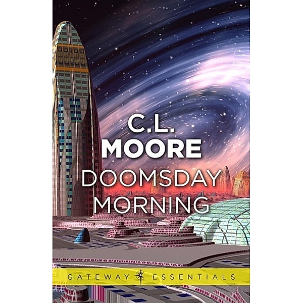 Doomsday Morning / Golden Age Masterworks, C. L. Moore