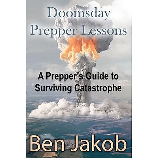 Doomsday Prepper Lessons, Ben Jakob