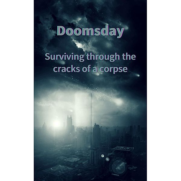 Doomsday - Surviving through the cracks of a corpse, Yolanda Montgomery