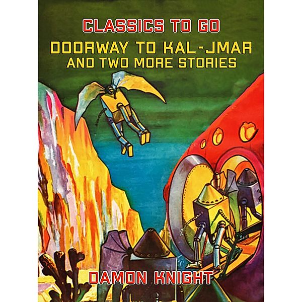 Doorway to Kal-Jmar and two more stories, Damon Knight