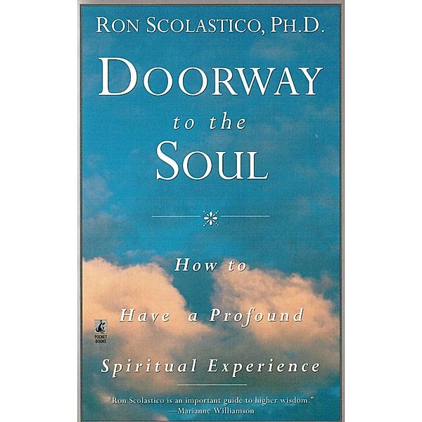 Doorway to the Soul: How to Have a Profound Spiritual Experience, Ron Scolastico