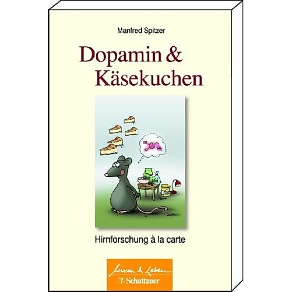 Dopamin und Kaesekuchen, Manfred Spitzer