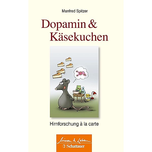 Dopamin und Käsekuchen (Wissen & Leben) / Wissen & Leben, Manfred Spitzer