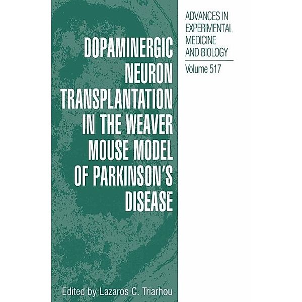 Dopaminergic Neuron Transplantation in the Weaver Mouse Model of Parkinson's Disease / Advances in Experimental Medicine and Biology Bd.517, Lazaros C. Triarhou