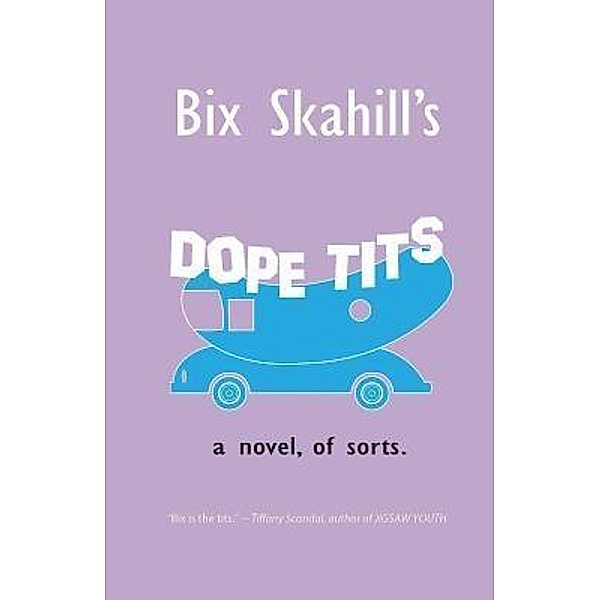 Dope Tits, Bix William Skahill