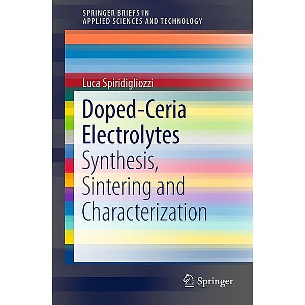 Doped-Ceria Electrolytes / SpringerBriefs in Applied Sciences and Technology, Luca Spiridigliozzi