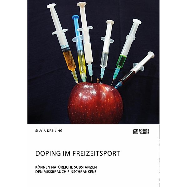 Doping im Freizeitsport. Können natürliche Substanzen den Missbrauch einschränken?, Silvia Dreiling