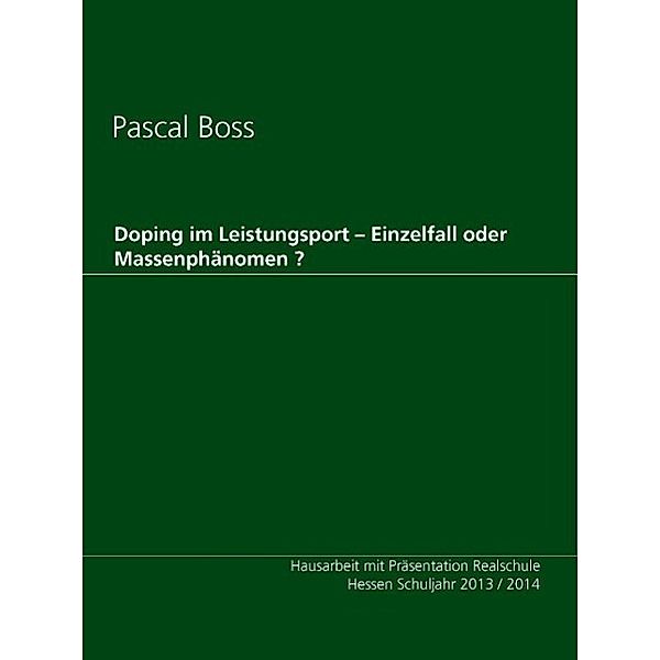 Doping im Leistungsport - Einzelfall oder Massenphänomen ?, Pascal Boss