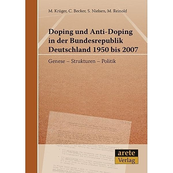 Doping und Anti-Doping in der Bundesrepublik Deutschland 1950 bis 2007, Michael Krüger, Stefan Nielsen, Marcel Reinold