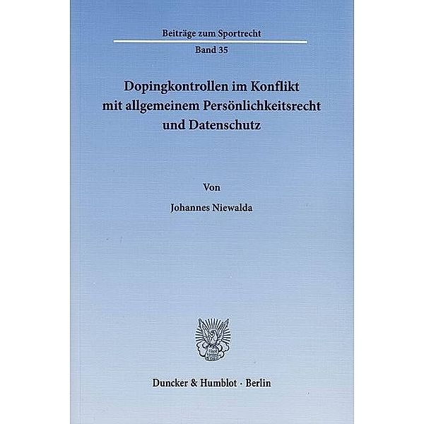 Dopingkontrollen im Konflikt mit allgemeinem Persönlichkeitsrecht und Datenschutz., Johannes Niewalda