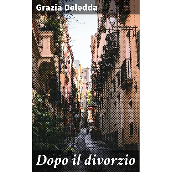 Dopo il divorzio, Grazia Deledda