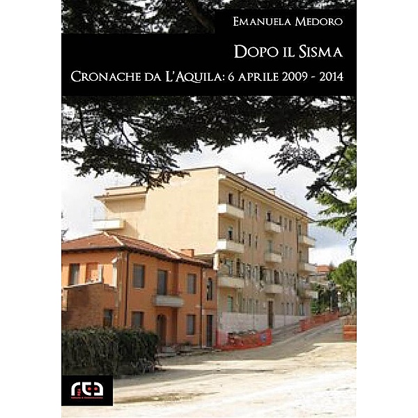 Dopo il sisma. Cronache da L'Aquila: 6 aprile 2009 - 2014 / Contemporanea Bd.9, Emanuela Medoro