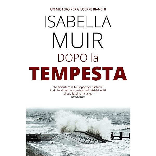 Dopo la Tempesta (Un mistero per Giuseppe Bianchi, #2) / Un mistero per Giuseppe Bianchi, Isabella Muir