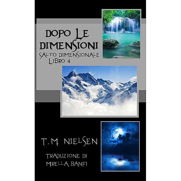 Dopo Le Dimensioni: Libro 4 Della Serie Salto Dimensionale / T.M. Nielsen, T. M. Nielsen