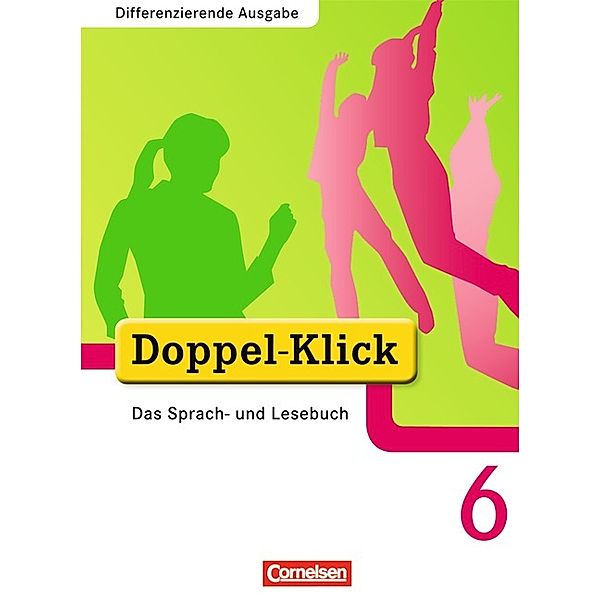 Doppel-Klick - Das Sprach- und Lesebuch - Differenzierende Ausgabe - 6. Schuljahr, August-Bernhard Jacobs, Beate Hallmann, Jona Jasper, Dorothee Gaile, Matthias Scholz, Sabrina Beikirch, Carmen Burow