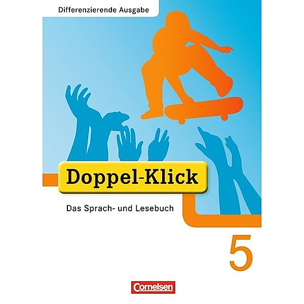 Doppel-Klick - Das Sprach- und Lesebuch - Differenzierende Ausgabe - 5. Schuljahr, August-Bernhard Jacobs, Michaela Koch, Bernhard Kramp, Johannes Angert