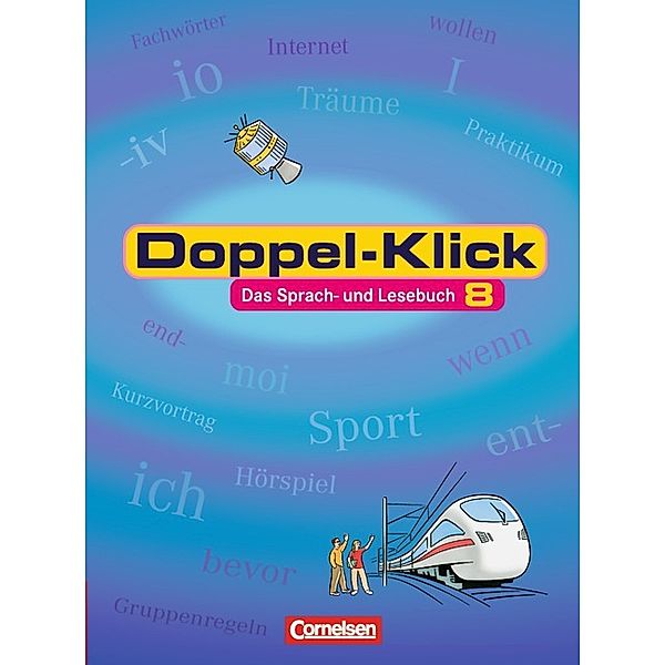 Doppel-Klick - Das Sprach- und Lesebuch / Doppel-Klick - Das Sprach- und Lesebuch - Allgemeine Ausgabe - 8. Schuljahr, Michaela Greisbach, Gisela Faber, Filiz Briem, Angela Haar, Renate Krull