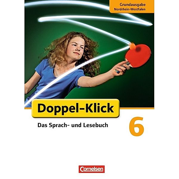 Doppel-Klick - Das Sprach- und Lesebuch - Grundausgabe Nordrhein-Westfalen - 6. Schuljahr, Werner Bentin, Stephan Theuer, Filiz Briem, Katrin Placzek, Renate Krull, Sule Ekemen