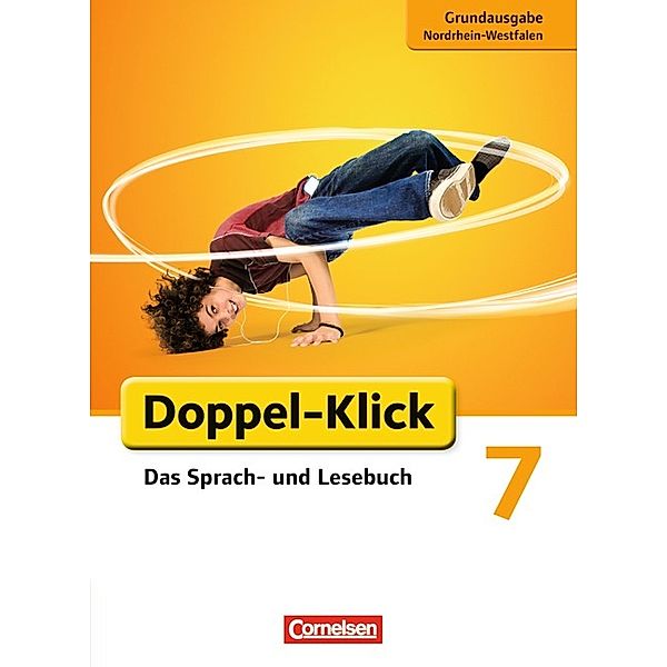 Doppel-Klick - Das Sprach- und Lesebuch - Grundausgabe Nordrhein-Westfalen - 7. Schuljahr, Sandra Heidmann-Weiss, Katrin Placzek, Svea Hummelsheim, Martina Panzer, Martin Felber, Silke Quast, Gerda Steininger, Ulrich Deters, Stephan Theuer, Filiz Briem, Renate Krull, Werner Bentin