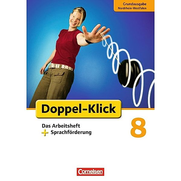 Doppel-Klick - Das Sprach- und Lesebuch - Grundausgabe Nordrhein-Westfalen - 8. Schuljahr, Werner Bentin, Sandra Heidmann-Weiß, Angela Maria Adhikari, Christine Notthoff, Esther Backes-Rickert