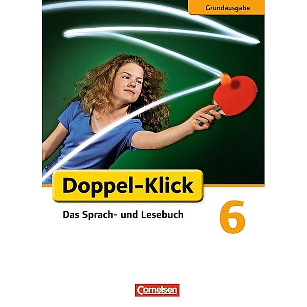 Doppel-Klick - Das Sprach- und Lesebuch - Grundausgabe - 6. Schuljahr, Ulrich Deters, Guido Becker, Stephan Theuer, Filiz Briem, Katrin Placzek, Renate Krull, Werner Bentin, Sule Ekemen