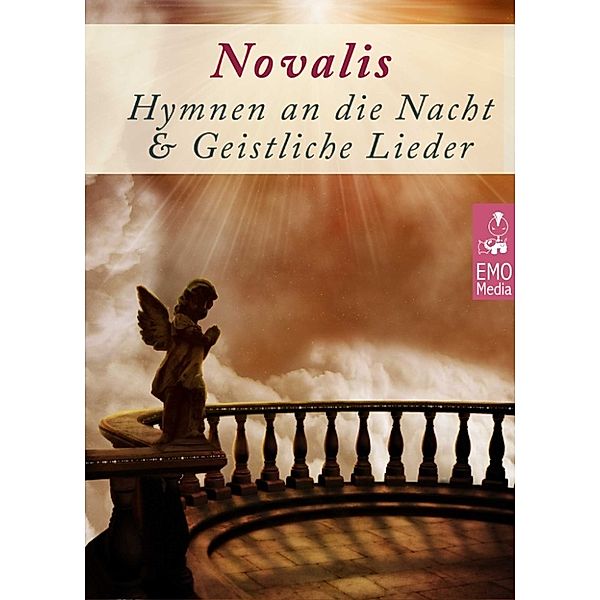 Doppelausgabe: Geistliche Lieder + Hymnen an die Nacht - Deutsche Klassiker der Frühromantik. Gedichte von unsterblicher Schönheit, Novalis