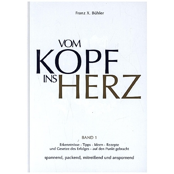 Doppelbuch Vom Kopf ins Herz / Heute, hier, jetzt, Franz X. Bühler, Katharina Thor, Nicolas Prizotti