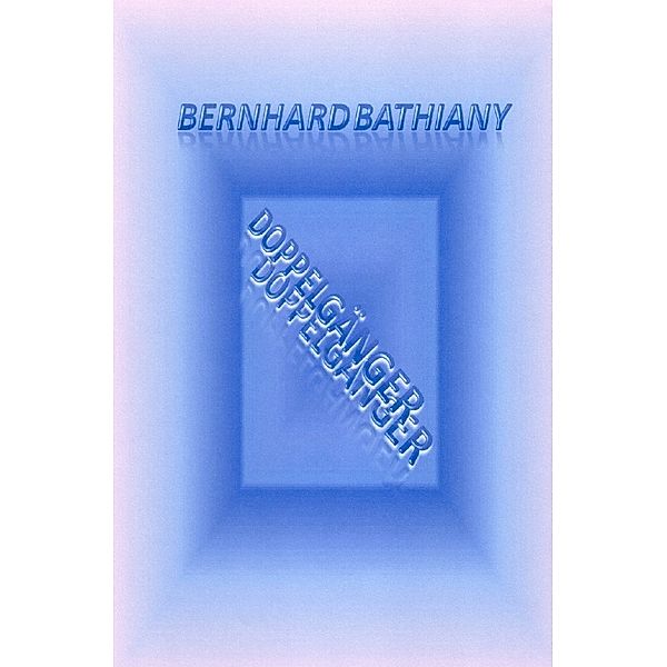 Doppelgänger, Bernhard Bathiany
