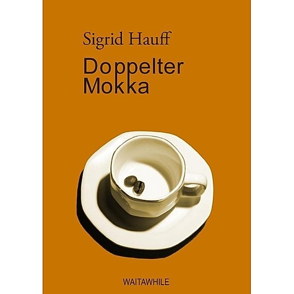 Doppelter Mokka, Sigrid Hauff