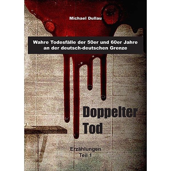 Doppelter Tod / Erzählungen Teil 1 Bd.1, Michael Dullau