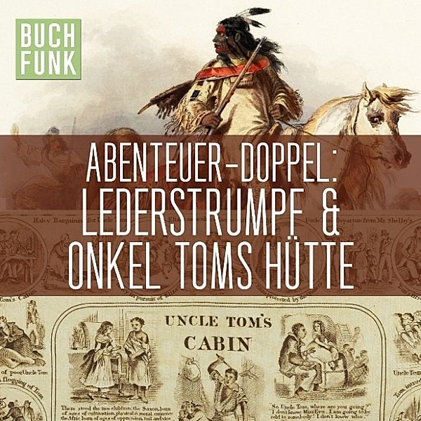 Doppeltes Abenteuer: Lederstrumpf | Onkel Toms Hütte, Harriet Beecher-Stowe, James Fenimoore Cooper