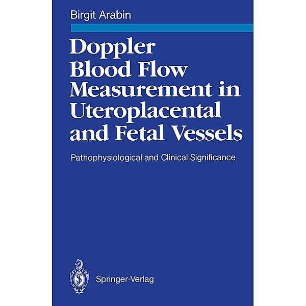 Doppler Blood Flow Measurement in Uteroplacental and Fetal Vessels, Birgit Arabin