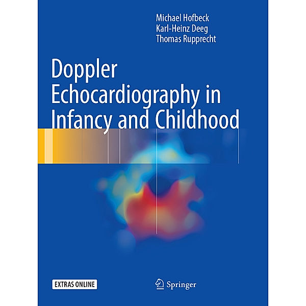 Doppler Echocardiography in Infancy and Childhood, Michael Hofbeck, Karl-Heinz Deeg, Thomas Rupprecht