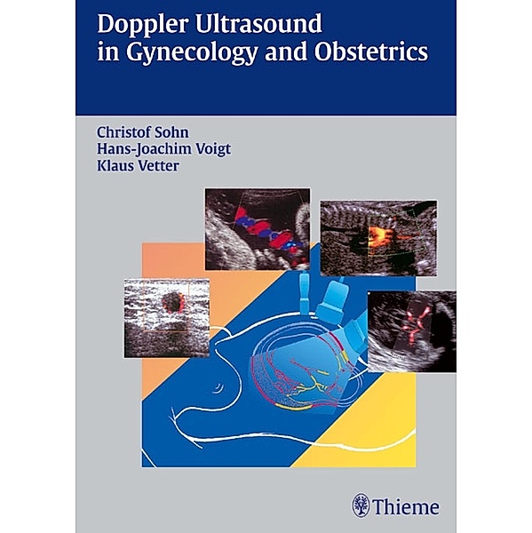 Doppler Ultrasound in Gynecology and Obstetrics, Christof Sohn, Klaus Vetter, Hans-Joachim Voigt