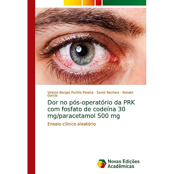 Dor no pós-operatório da PRK com fosfato de codeína 30 mg/paracetamol 500 mg, Vinícius Borges Porfírio Pereira, Samir Bechara, Renato Garcia