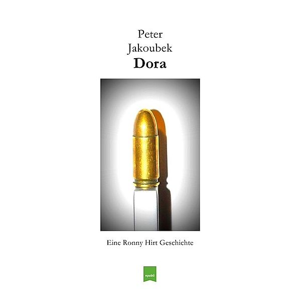 Dora - Eine Ronny Hirt Geschichte, Peter Jakoubek