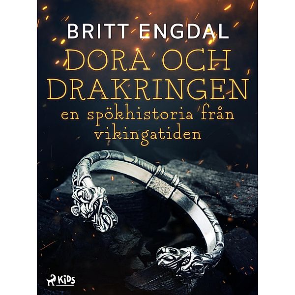 Dora och drakringen: en spökhistoria från vikingatiden / Ulf Hårdes saga Bd.2, Britt Engdal