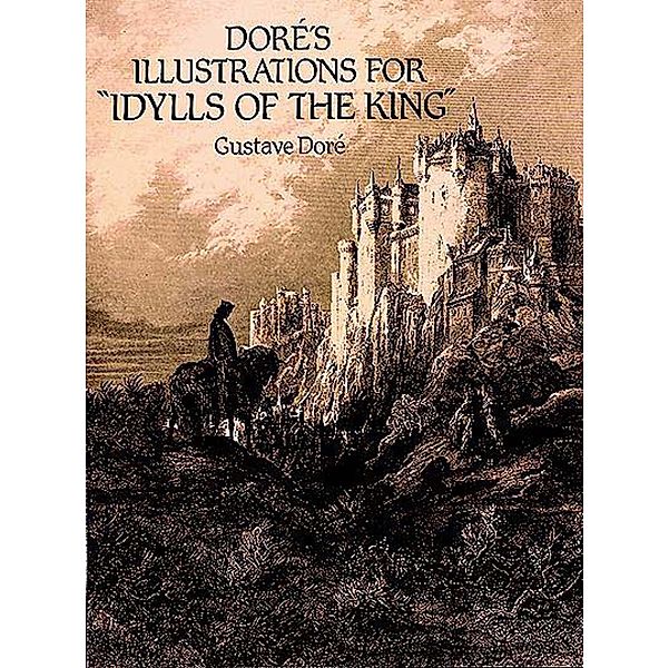 Doré's Illustrations for Idylls of the King / Dover Fine Art, History of Art, Gustave Doré