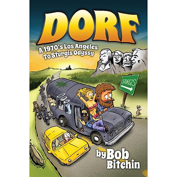 Dorf: A 1970's Los Angeles to Sturgis Odyssy, Bob Bitchin