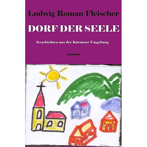 Dorf der Seele, Ludwig Roman Fleischer