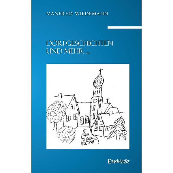 Dorfgeschichten und mehr ..., Manfred Wiedemann