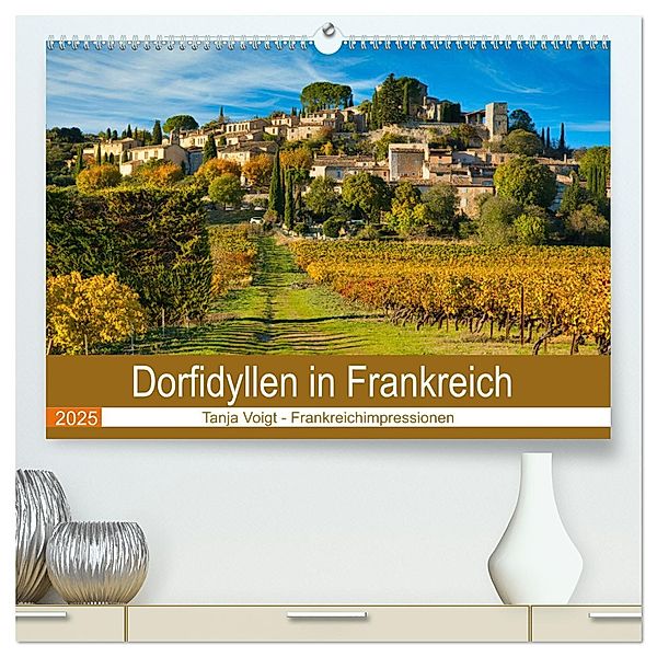 Dorfidyllen in Frankreich (hochwertiger Premium Wandkalender 2025 DIN A2 quer), Kunstdruck in Hochglanz, Calvendo, Tanja Voigt